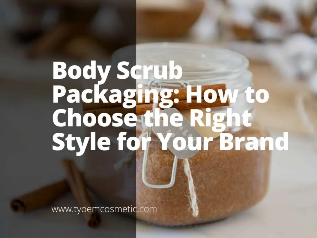 Body scrub packaging styles