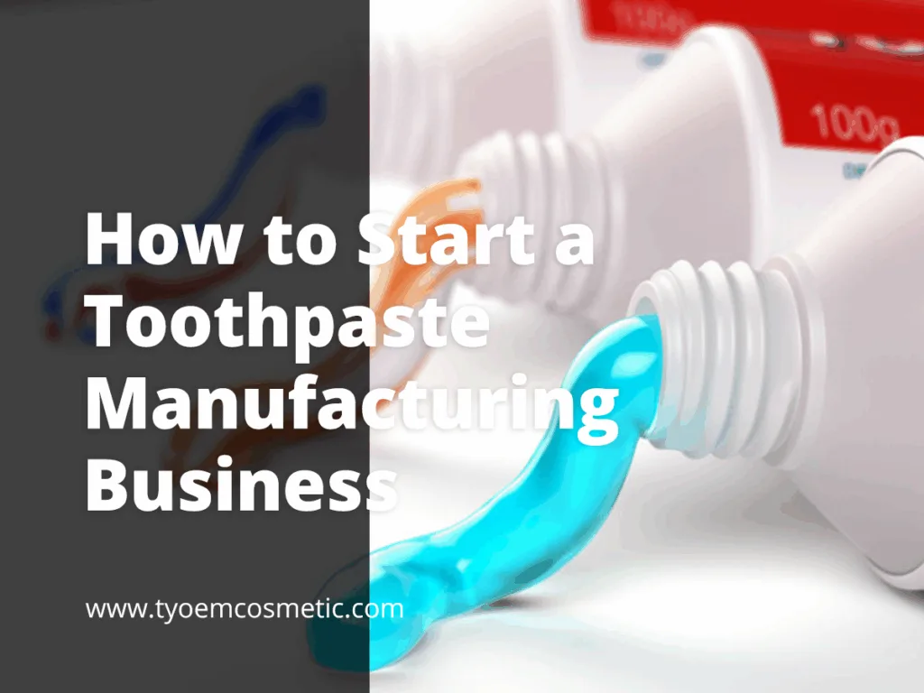Starting a toothpaste manufacturing business